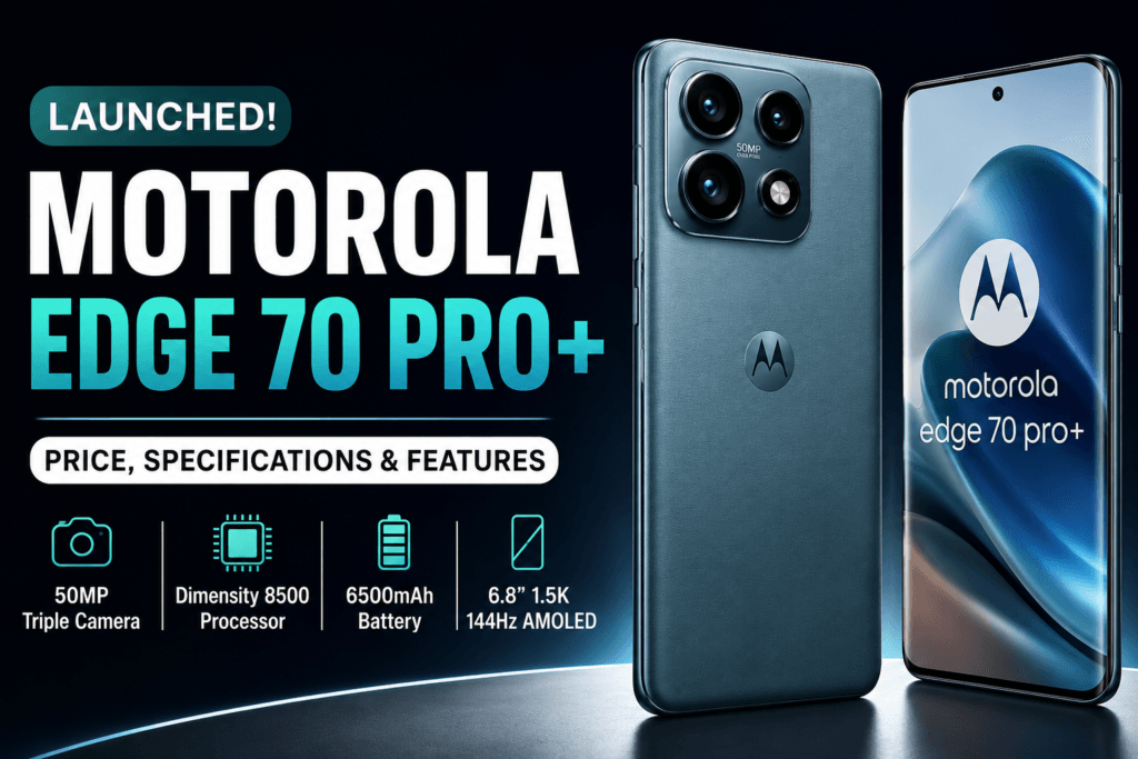Motorola Edge 70 Pro+ भारत में लॉन्च – कीमत, फीचर्स, कैमरा और पूरी जानकारी